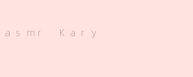 asmr Kary